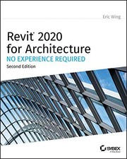 Revit 2020 for Architecture: No Experience Required,Eric Wing