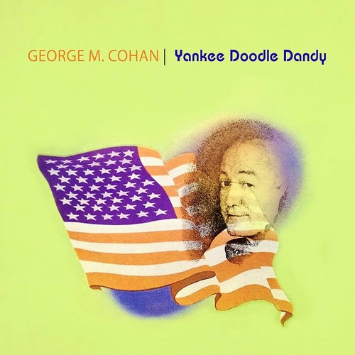 George cohan yankee - m., cohan: