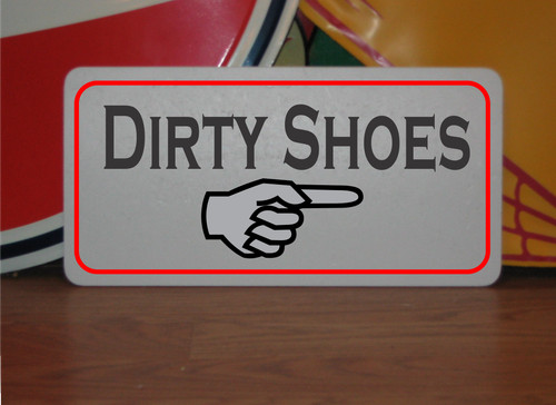 Dirty shoes metal sign - dirty,