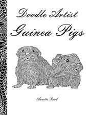 Doodle Artist - Guinea Pigs: A colouring book for grown ups,Anne