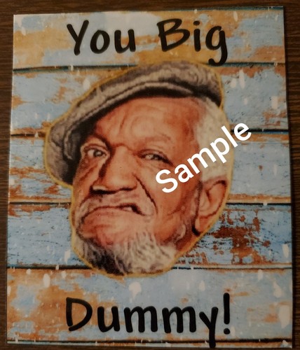 Fred sanford you big dummy - sanford, dummy"