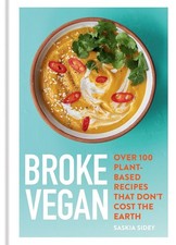 Broke Vegan Over 100 plant-based recipes that don't cost by Saskia Sidey