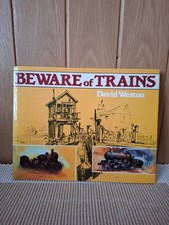 BEWARE OF TRAINS by DAVID WESTON  Hbk - SIGNED COPY - VGC -  David Weston 