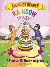 Rainbow Magic Beginner Reader 3: A Magical Birthday Surprise By Daisy Meadows