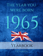The Year You Were Born 1965: 1965 UK Yearbook. a Book Full of Interesting Facts 