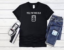 Yes, I Am This Old Gameboy Retro Men Women Unisex T Shirt Hoodie Baseball 3720