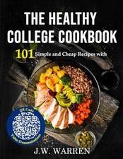 The College Cookbook: 101 Simple, Cheap and Healthy Recipes with 
