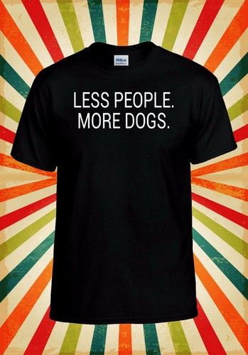 Less people more dogs funny - people,