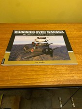 WARBIRDS OVER WANAKA THE OFFICIAL RECORD OF THE 1998 AIRSHOW IAN BRODIE