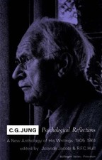 C.G. Jung: Psychological Reflections. A New Anthology of His Writings, 1905-196