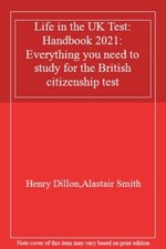 Life in the UK Test: Handbook 2021: Everything you need to study for the Britis