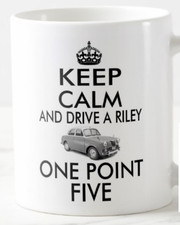 KEEP CALM AND DRIVE A RILEY