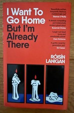 I Want to Go Home but I'm Already There by Róisín Lanigan (2025, Hardcover)