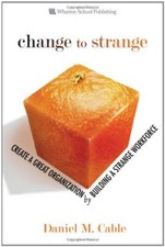 Change to Strange: Create a Great Organization by Building a Str