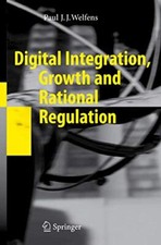 Digital Integration, Growth and Rational Regulation. Welfens 9783540745945<|