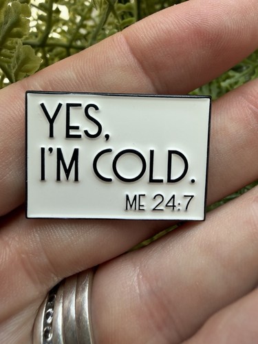 Yes cold 24 - i’am, 24-7