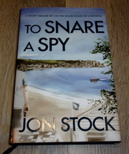 To Snare A Spy by Jon Stock/Cornwall/Thriller/Nare Hotel/Carne Beach/Signed Copy