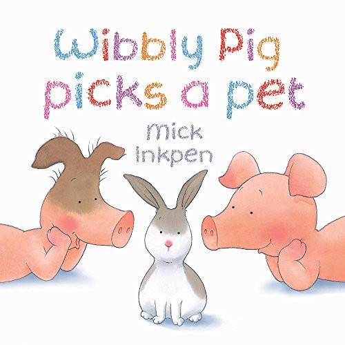 Wibbly pig picks pet - a,