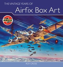 The Vintage Years of Airfix Box Art by Roy Cross 9781847970763 NE