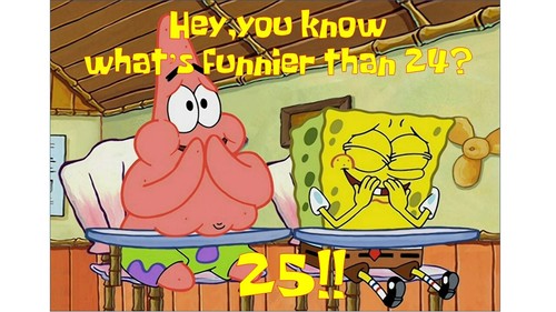 What funnier than 25 - funnier, 24?