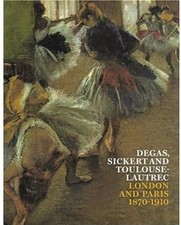 Degas Sickert Lautrec: London