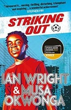 Striking Out: The Debut Novel from Superstar Striker Ian Wright: co-winner of th