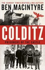 Colditz: Prisoners of the Castle,Ben MacIntyre