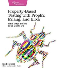 Property-Based Testing with PropEr, Erlang, and Eliixir: Find Bu