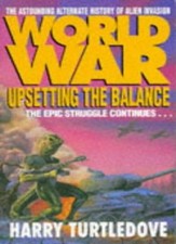 World War Upsetting the Balance By Harry Turtledove