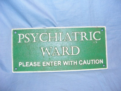Psychiatric ward sign cast - psychiatric,
