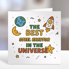 BEST STEEL ERECTOR IN THE UNIVERSE - Fun Greeting Card - Space Print – Exclusive