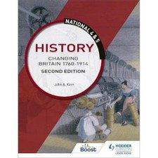 National 4 & 5 History: Changing Britain 1760-1914: Second Edit... by Kerr, John