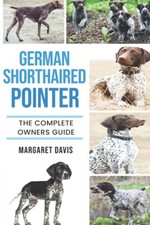 German Shorthaired Pointer: The Com..., Davis, Margaret