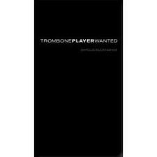 Trombone Player Wanted Marcus Buckingham