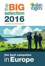 Alan Rogers - the Best Campsites in Europe 2016: The Big Selection By Alan Roge