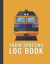 Train Spotting Log Book: Train