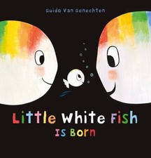 Little White Fish Is Born, Hardcover by Van Genechten, Guido; Van Genechten, ...