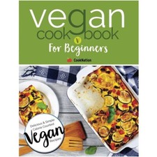 Vegan Cookbook For Beginners : Delicious & Simple Calorie counted Vegan Recipes
