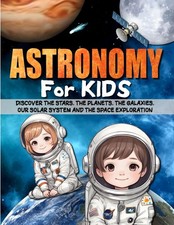 ASTRONOMY FOR KIDS: Discover