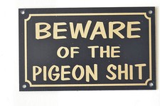 BEWARE OF THE PIGEON SH*T sign or sticker 150x90mm pet bird coop loft Xmas gift