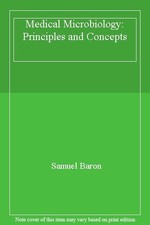 Medical Microbiology: Principles and Concepts By Samuel Baron