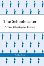 The Schoolmaster: A Commentary Upon the Aims and Methods of an A