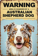 Warning Area Is Guarded By A Australian Shepherd Dog metal sign
