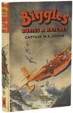 W E JOHNS, Captain / Biggles Buries A Hatchet 1st Edition
