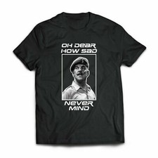 OH DEAR HOW SAD NEVER MIND Tee