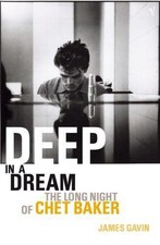 Deep In A Dream: The Long Night of Chet Baker - Gavin, James