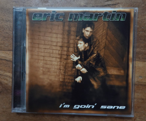 Eric martin goin sane - -, goin'