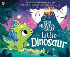 Ten Minutes to Bed: Little Dinosaur by Fielding, Rhiannon Book The Cheap Fast