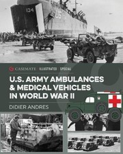 U.S. Army Ambulances and Medical Vehicles in World War II - 9781612008653