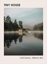 Tiny House Live Small Dream